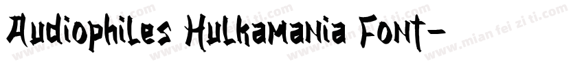 Audiophiles Hulkamania Font字体转换